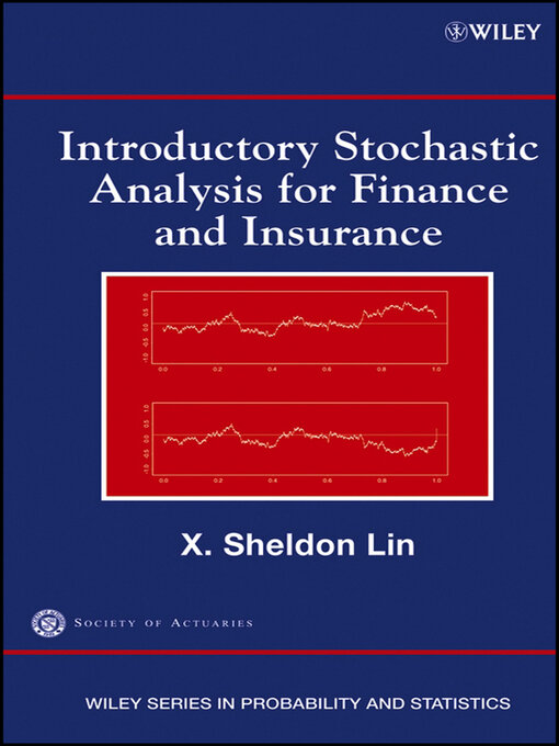 Title details for Introductory Stochastic Analysis for Finance and Insurance by X. Sheldon Lin - Available
